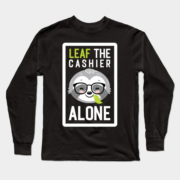 Funny Cashier Pun - Leaf me Alone - Gifts for Cashiers Long Sleeve T-Shirt by BetterManufaktur